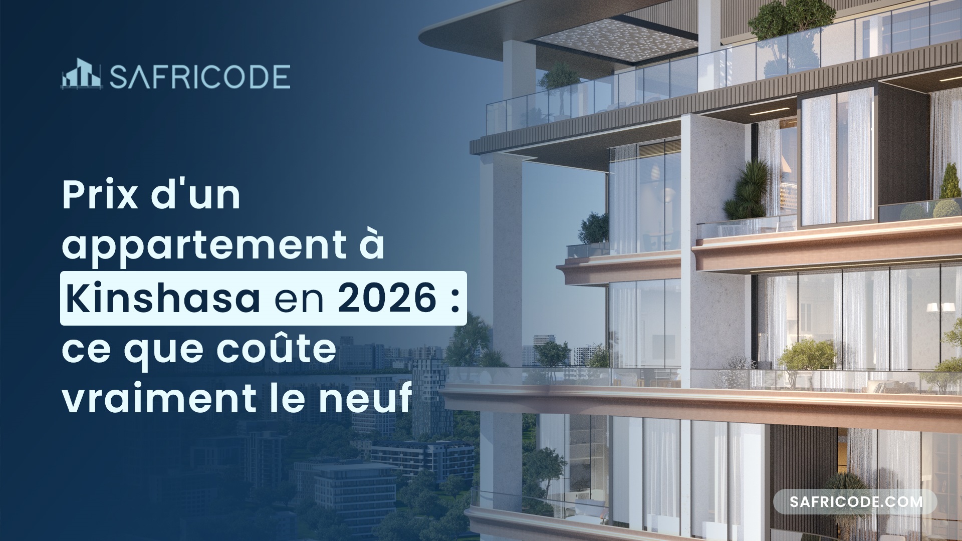 Prix d'un appartement à Kinshasa en 2026 : ce que coûte vraiment le neuf
