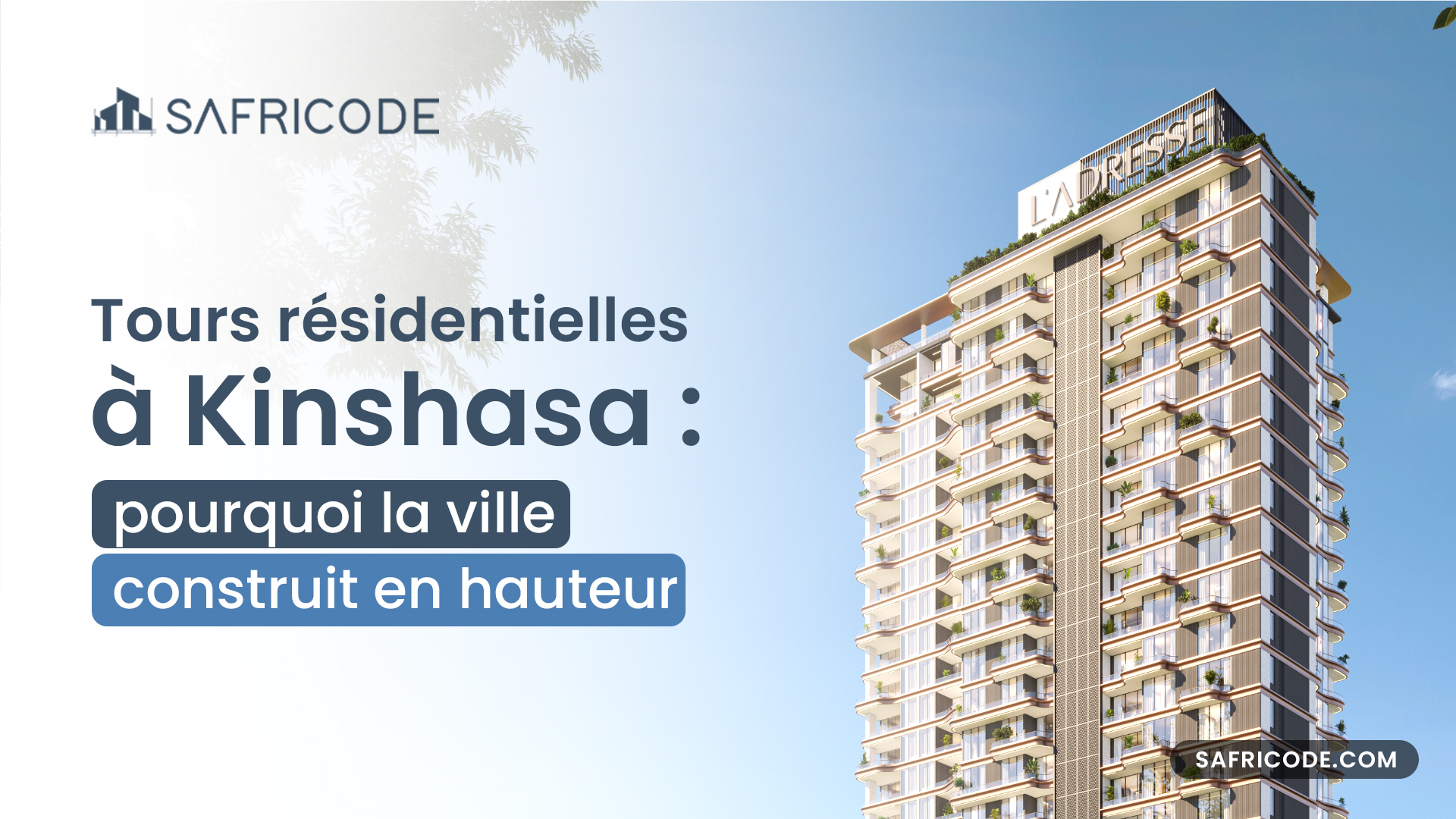 Tours résidentielles à Kinshasa : pourquoi la ville construit en hauteur
